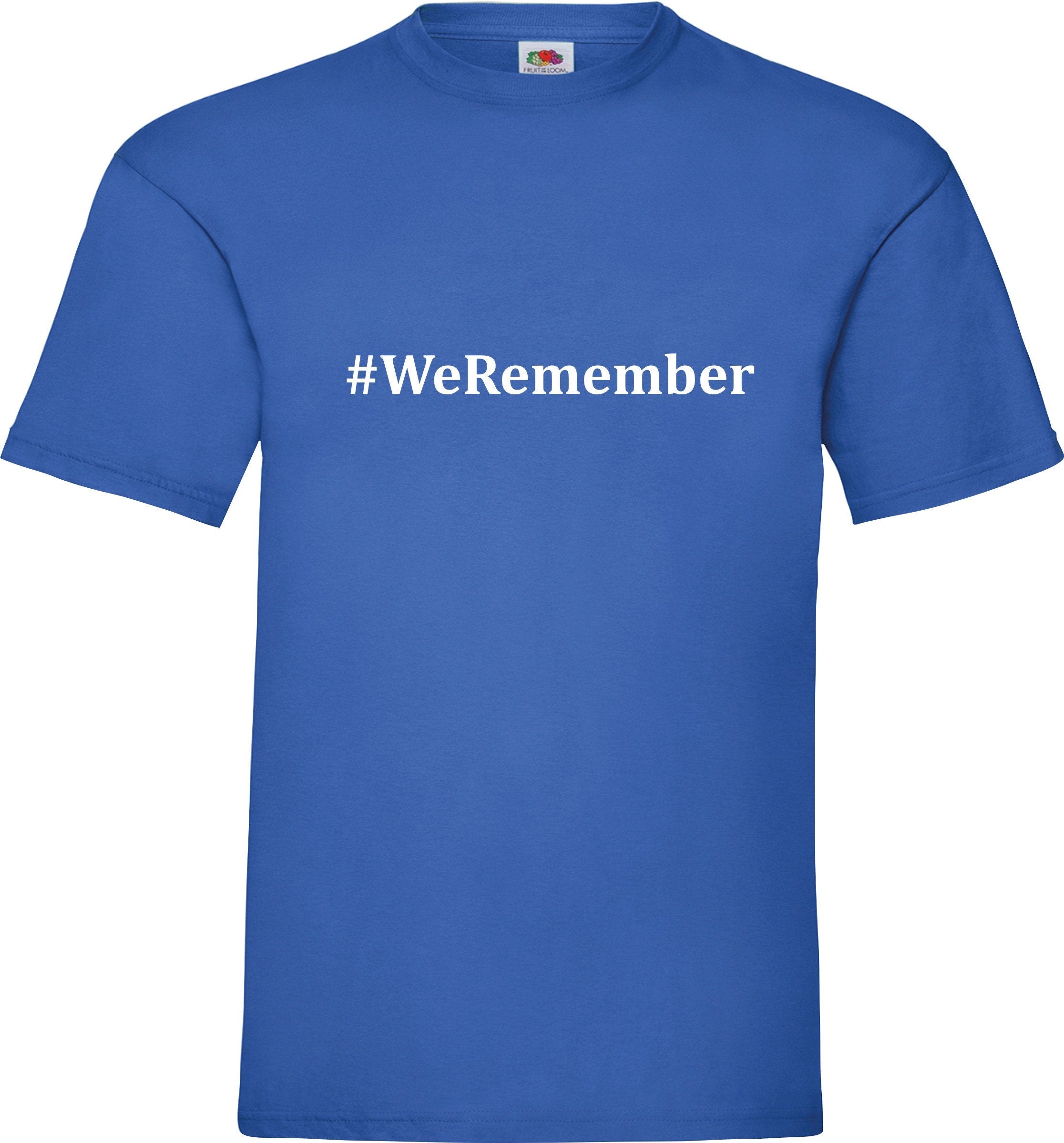 We Remember Memory Day printed #WeRemember  Remembrance day unisex adult t-shirt top