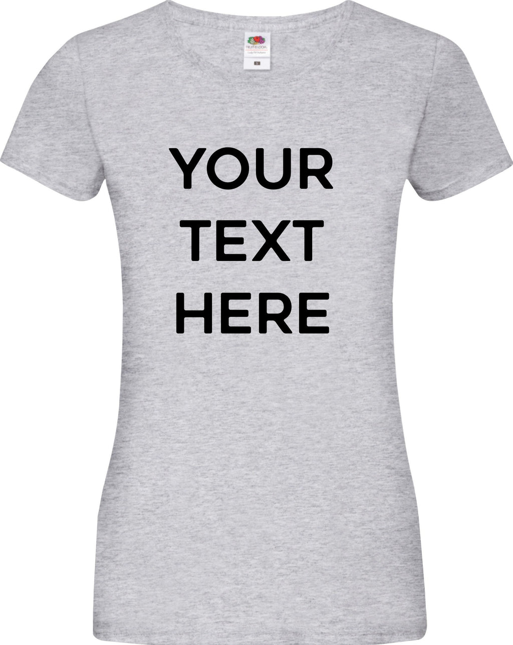 Personalised your choice of text printed on ladyfit t-shirt