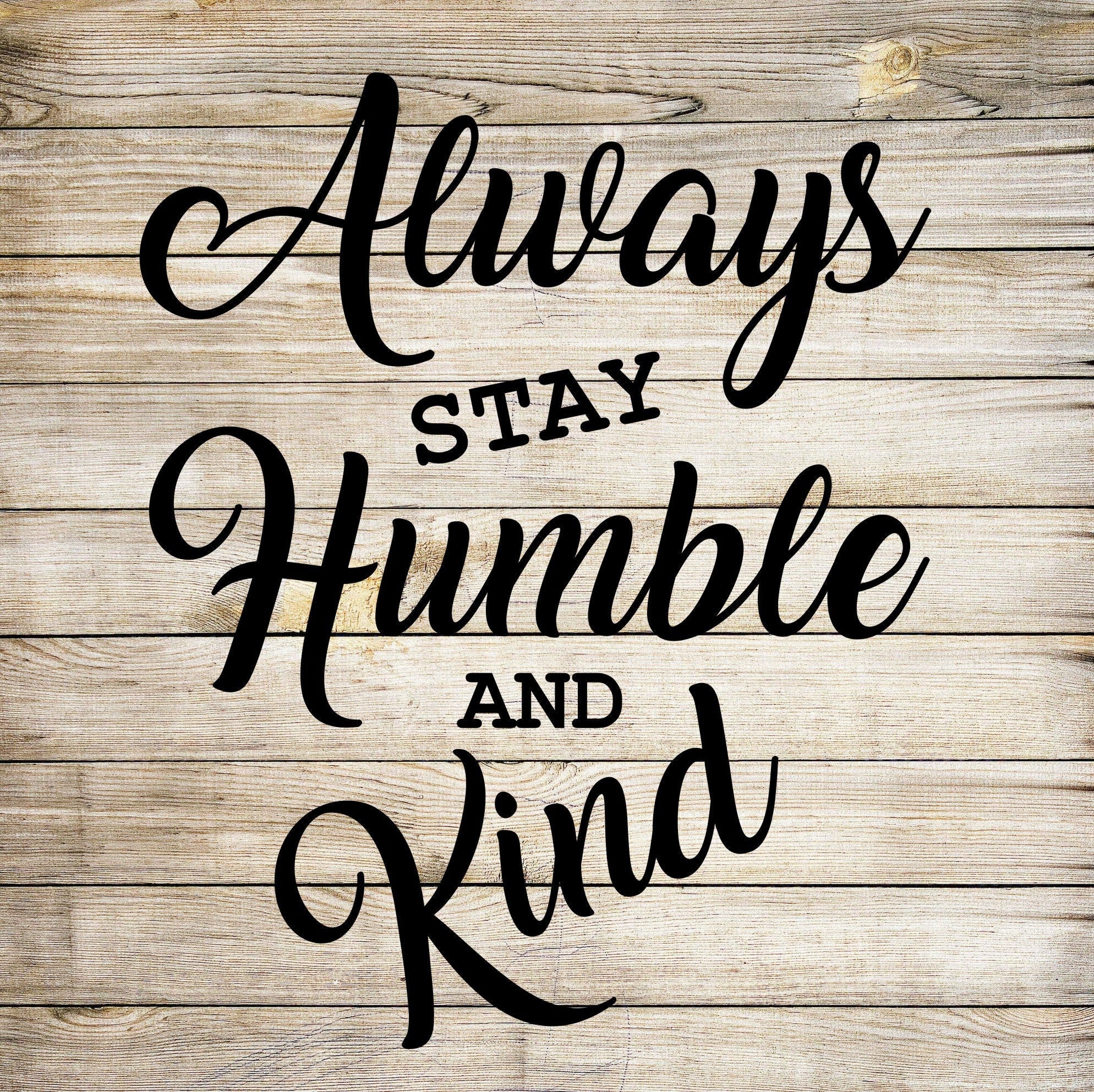 Always Stay Humble And Kind T Shirt Positive Unisex Top