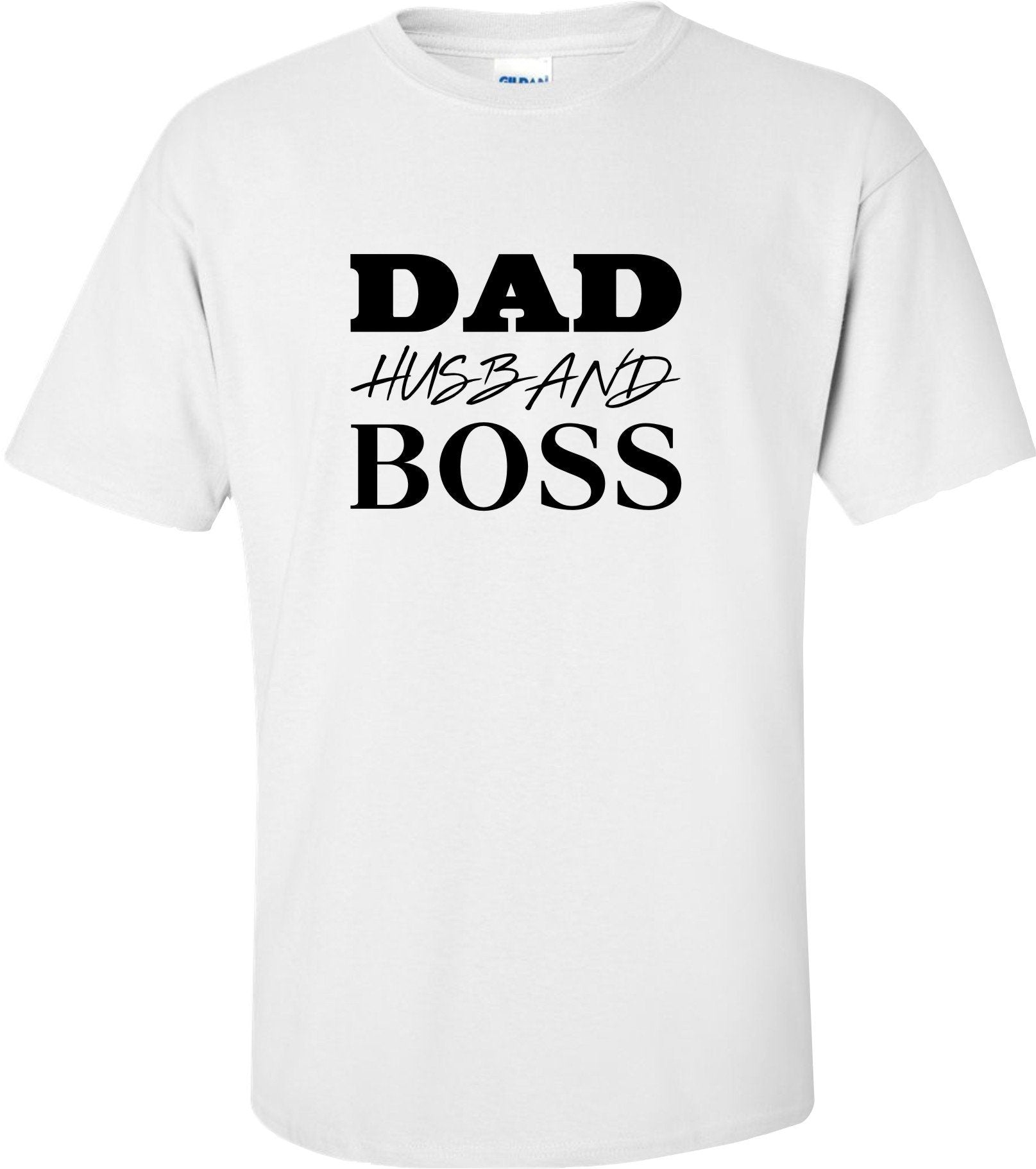 Dad Husband Boss Father Day Birthday Gift for Dad T SHIRT