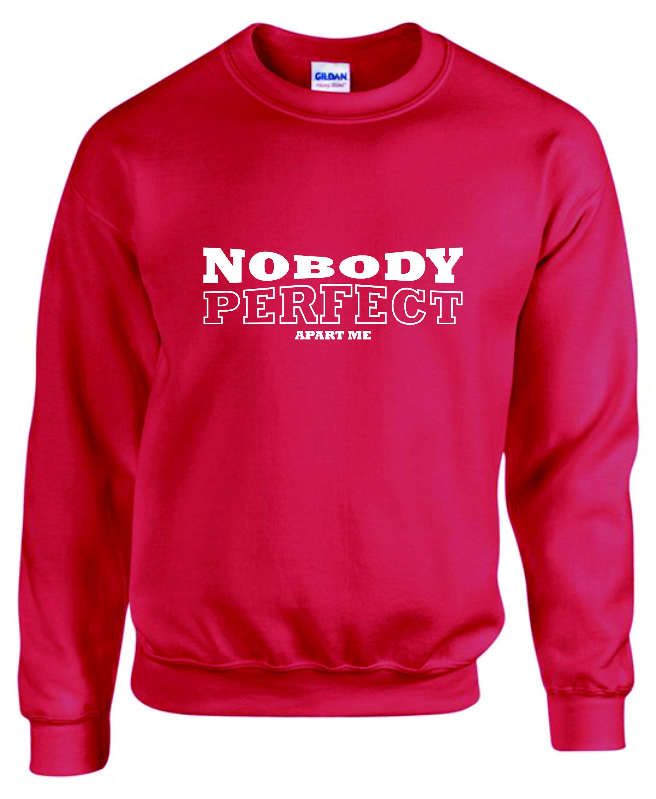 Nobody Perfect apart Me Unisex sweatshirt jumper