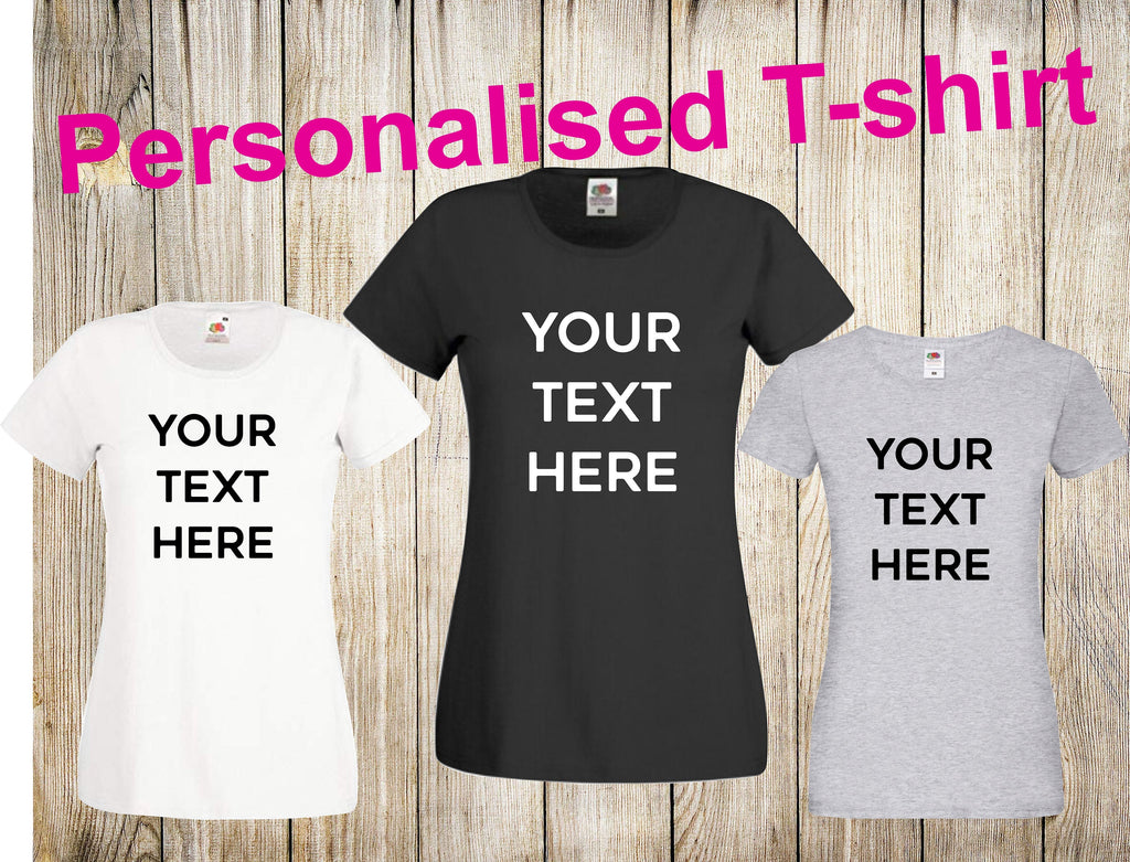 Personalised your choice of text printed on ladyfit t-shirt