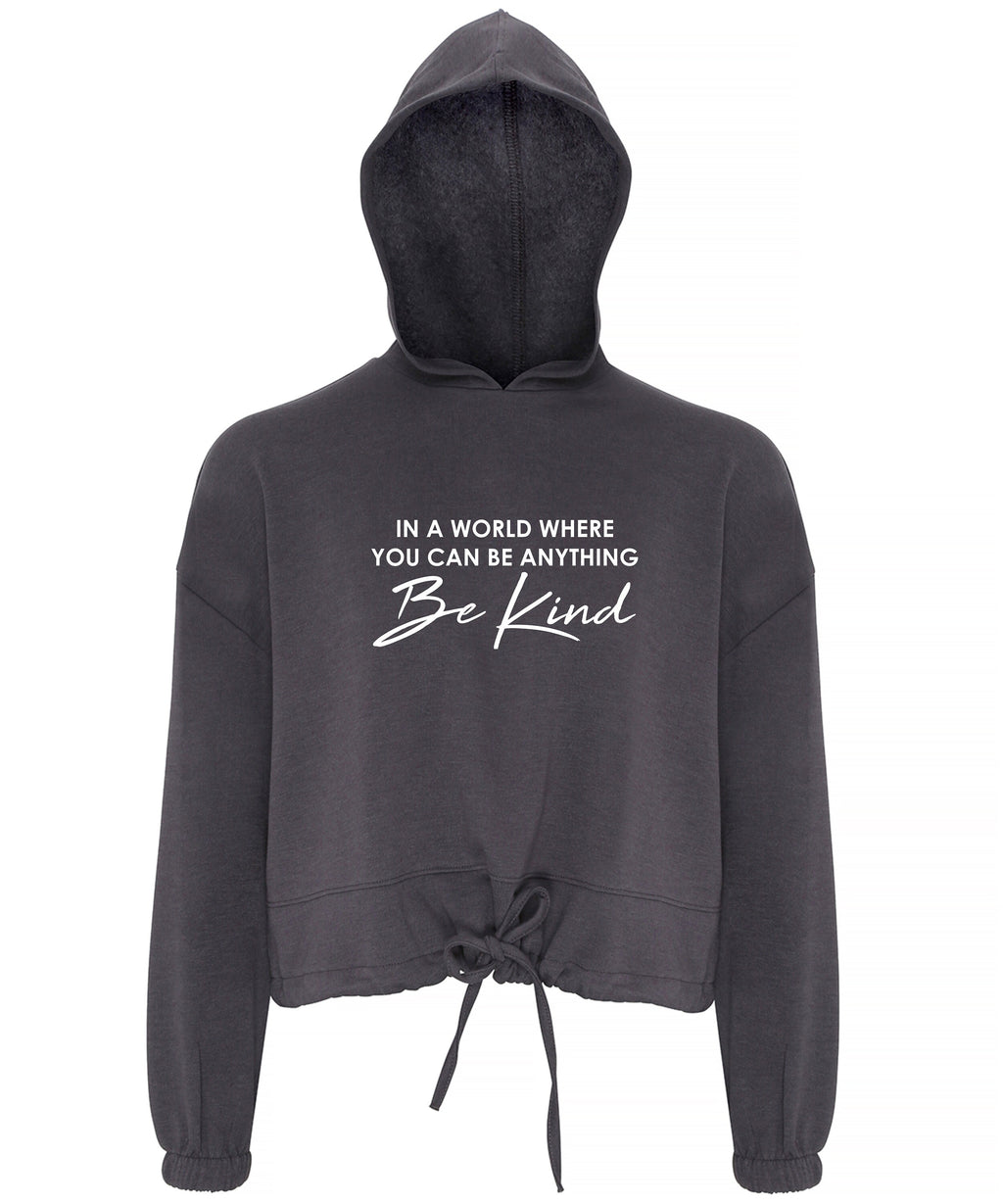 Be Kind Women's / Girls cropped oversize Hoodie In the world where you can be anything Be Kind Gift Present Mental Health Awareness