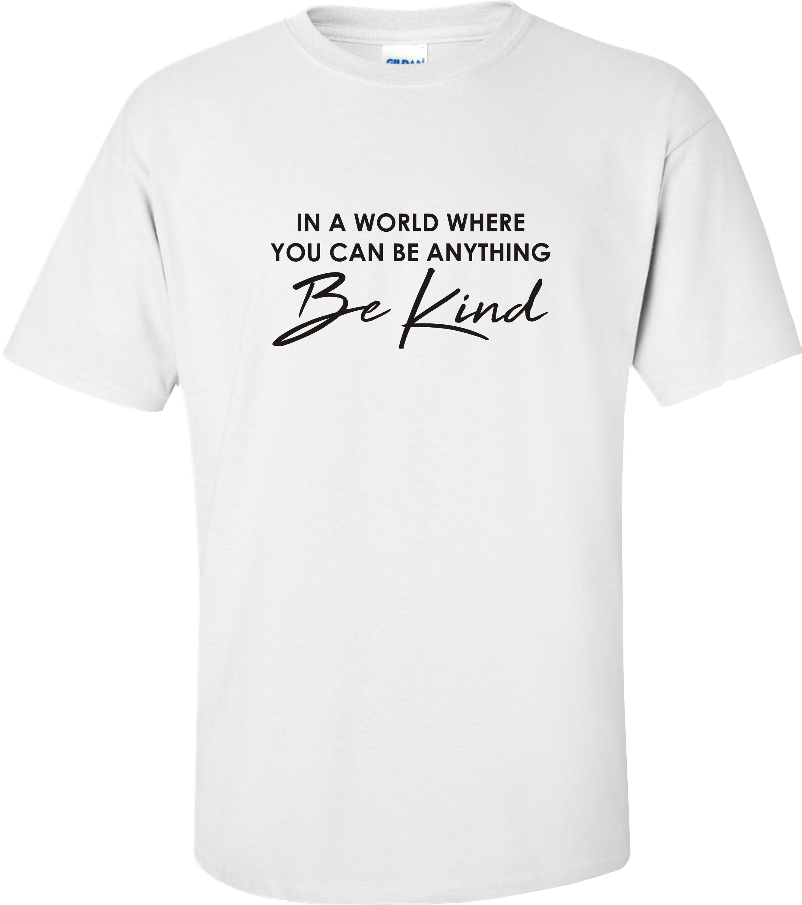 In A World Where You Can Be Anything BE KIND  mental health awareness Unisex t shirt