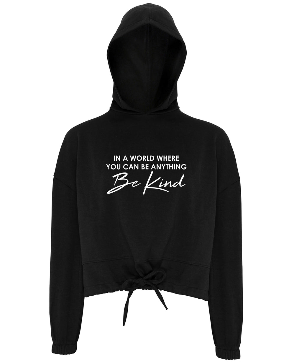 Be Kind Women's / Girls cropped oversize Hoodie In the world where you can be anything Be Kind Gift Present Mental Health Awareness