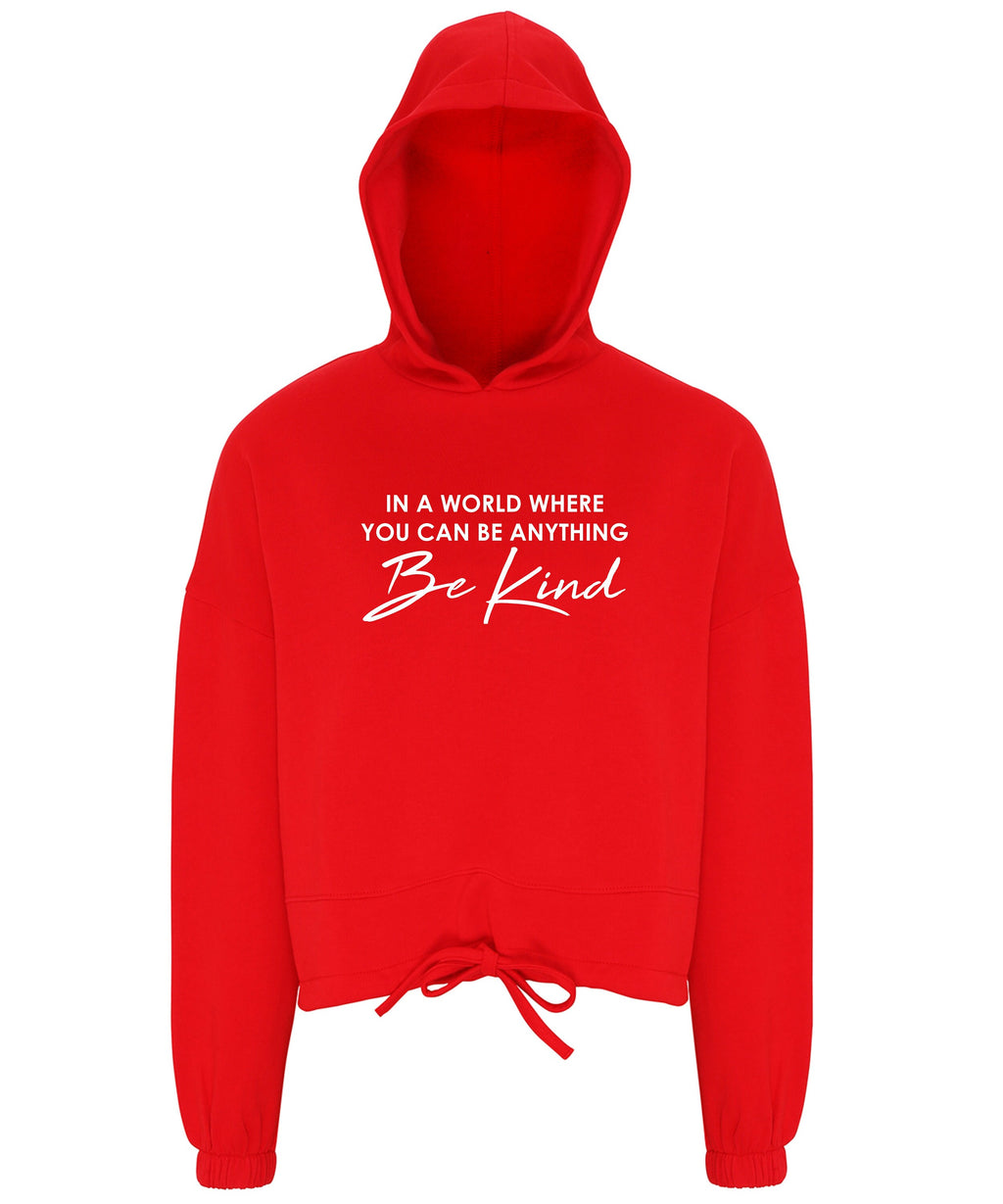 Be Kind Women's / Girls cropped oversize Hoodie In the world where you can be anything Be Kind Gift Present Mental Health Awareness