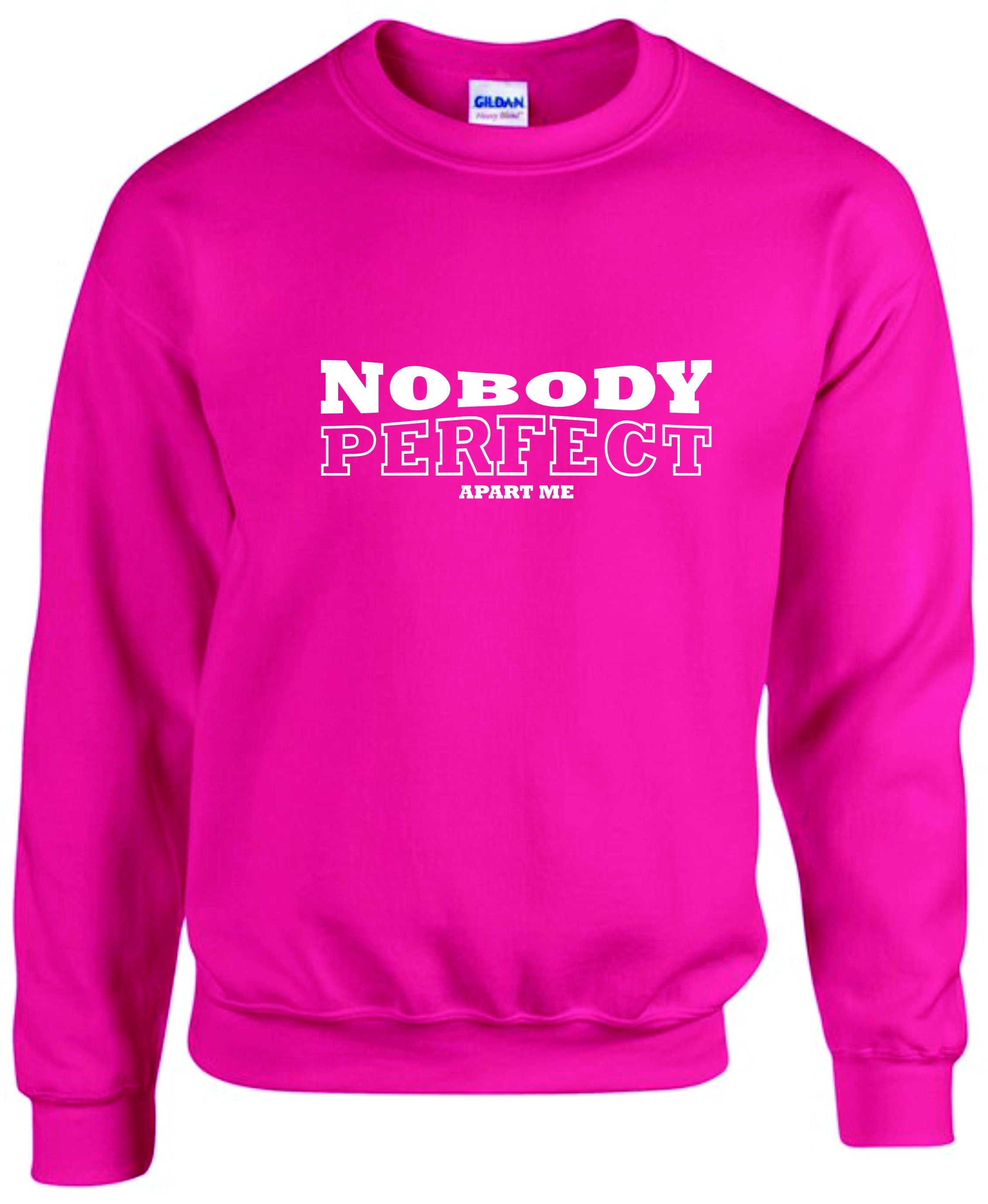 Nobody Perfect apart Me Unisex sweatshirt jumper