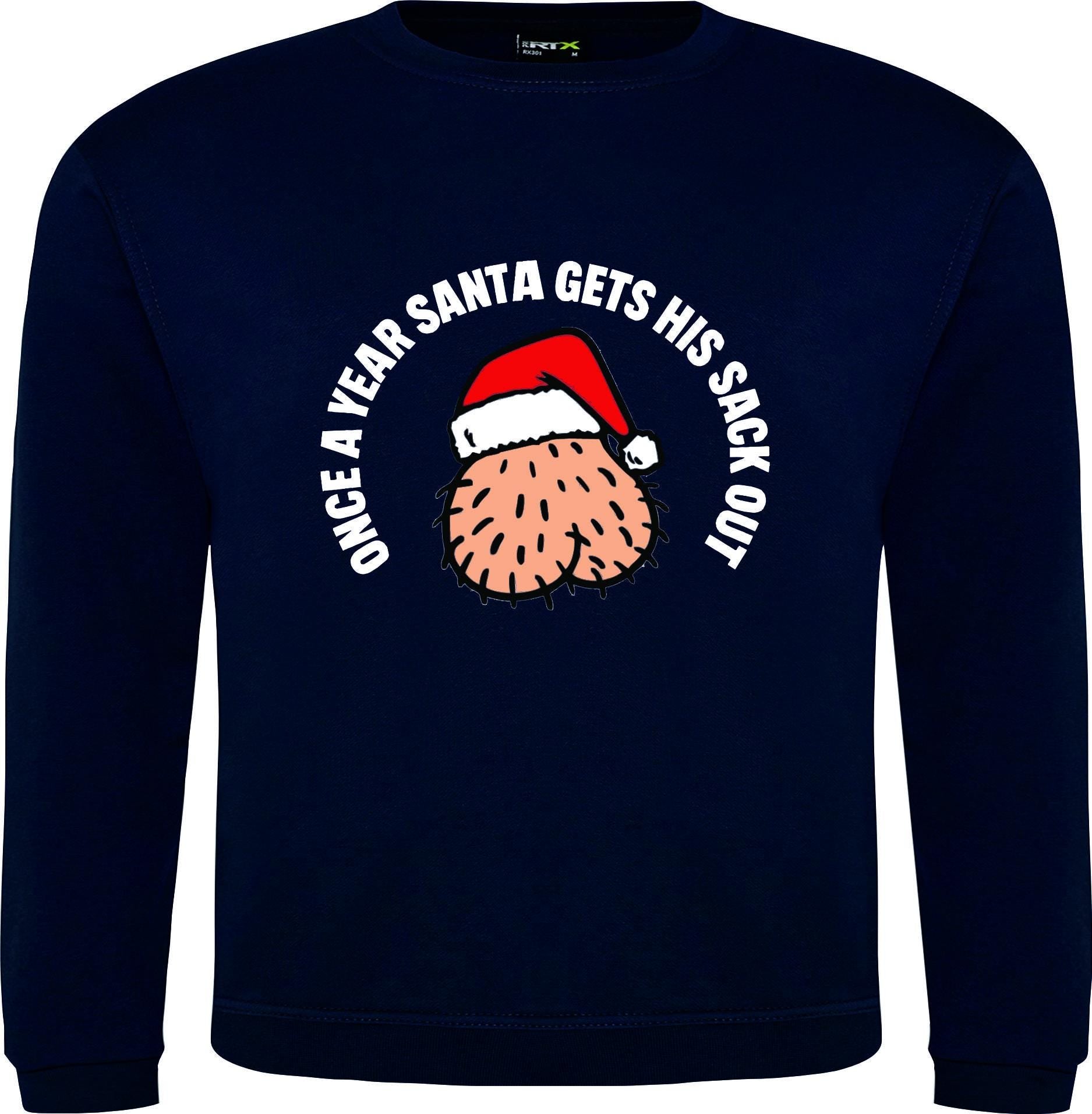 Christmas Jumper Once a year Santa get his sack out rude joke funny Merry Xmas Sweatshirt S-XXXXXL