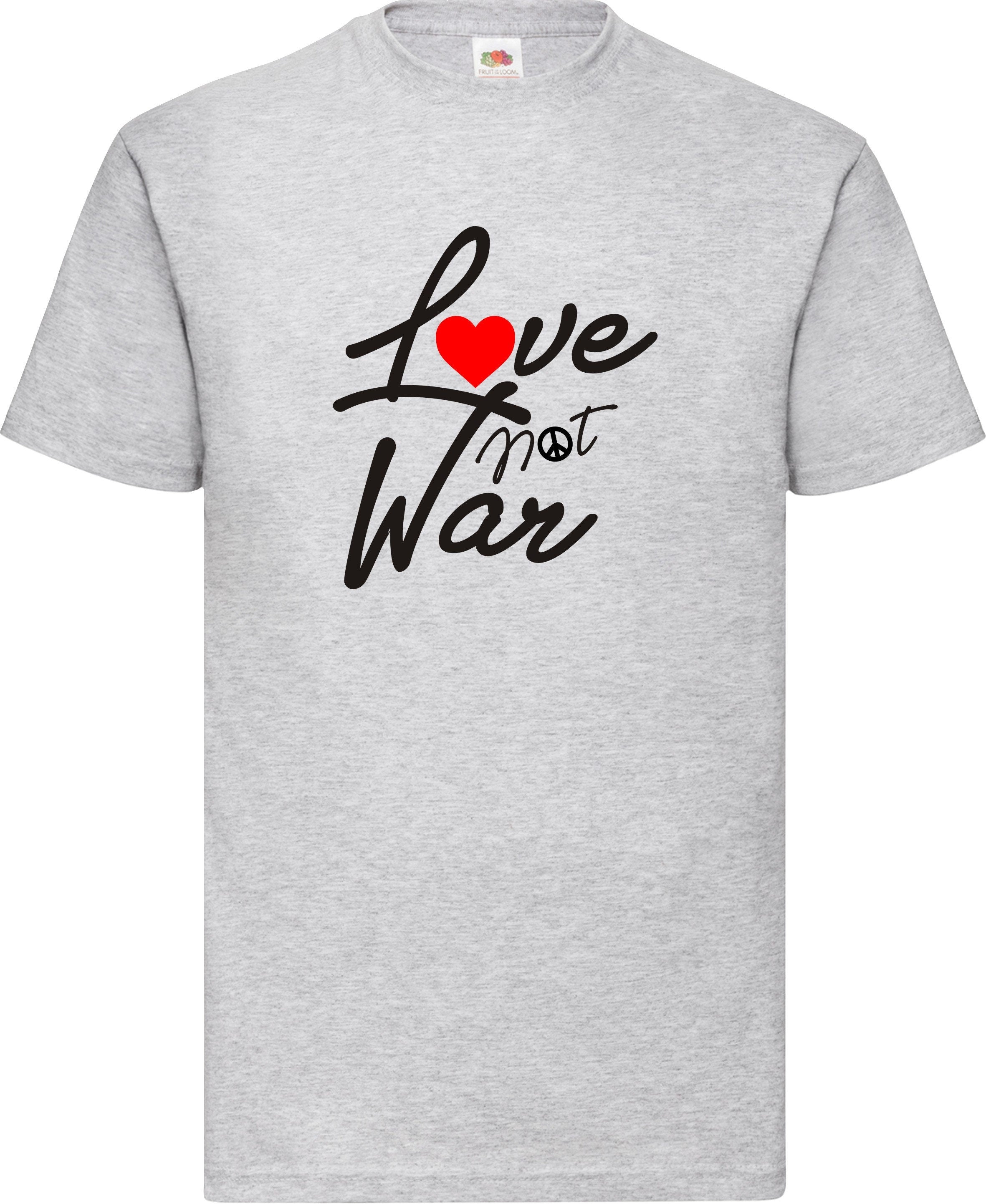 Love not War T shirt Peace in the world gift present  unisex t shirt top tee