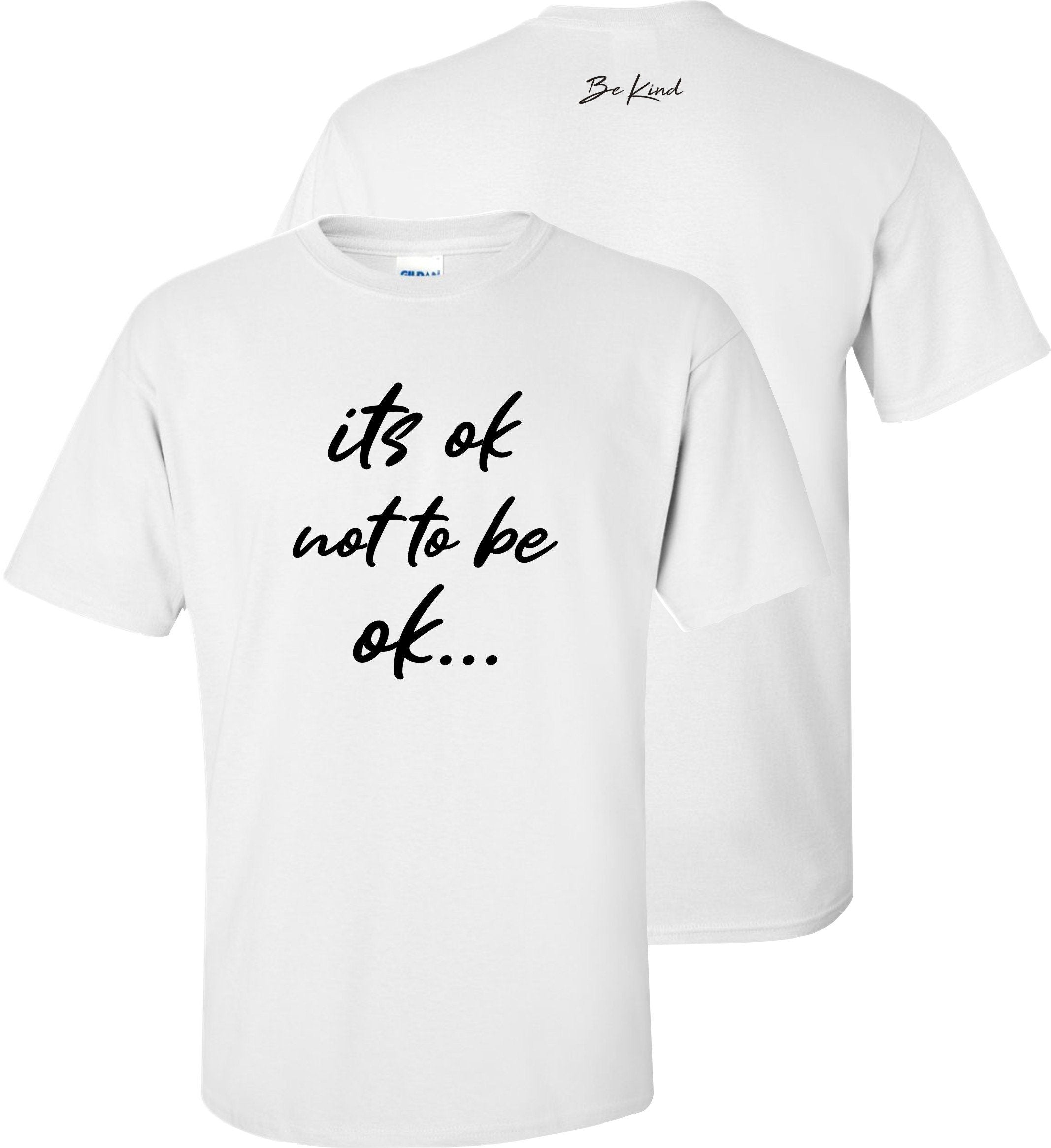It's ok not to be ok Be Kind Mental Health Awareness Unisex Tee T shirt (S-XXXL)