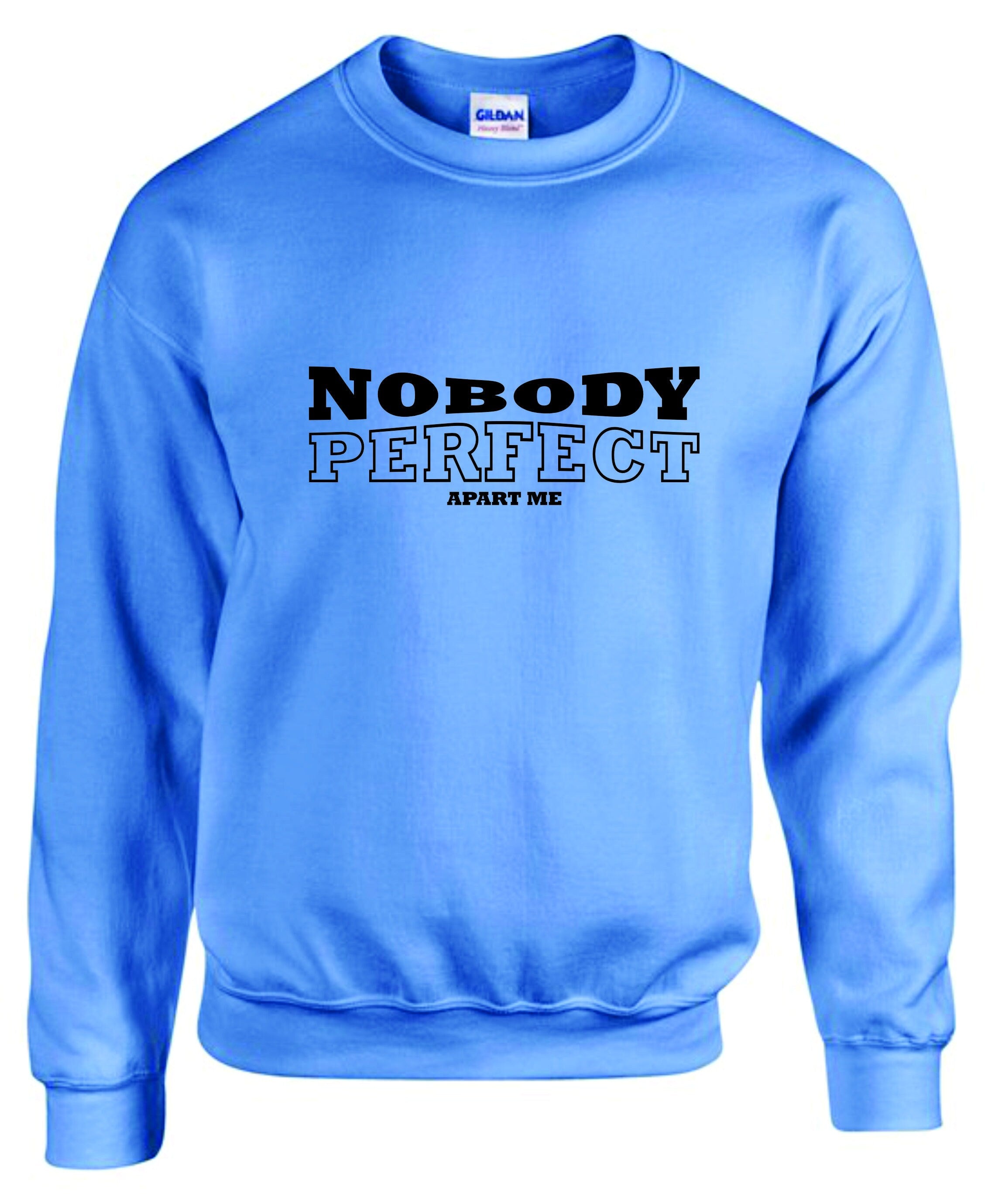 Nobody Perfect apart Me Unisex sweatshirt jumper