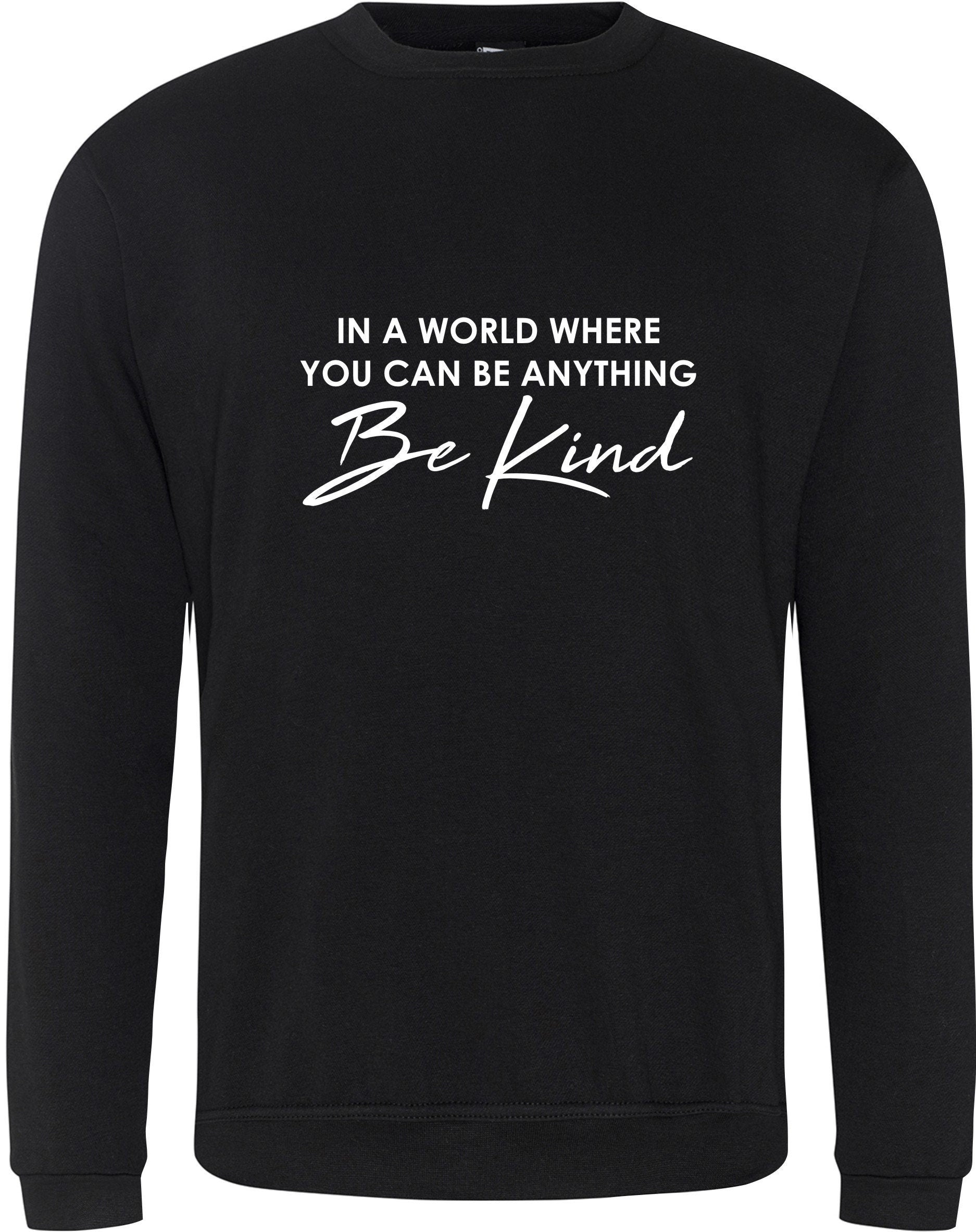 In A World Where You Can Be Anything BE KIND  Jumper Mental Health Awareness