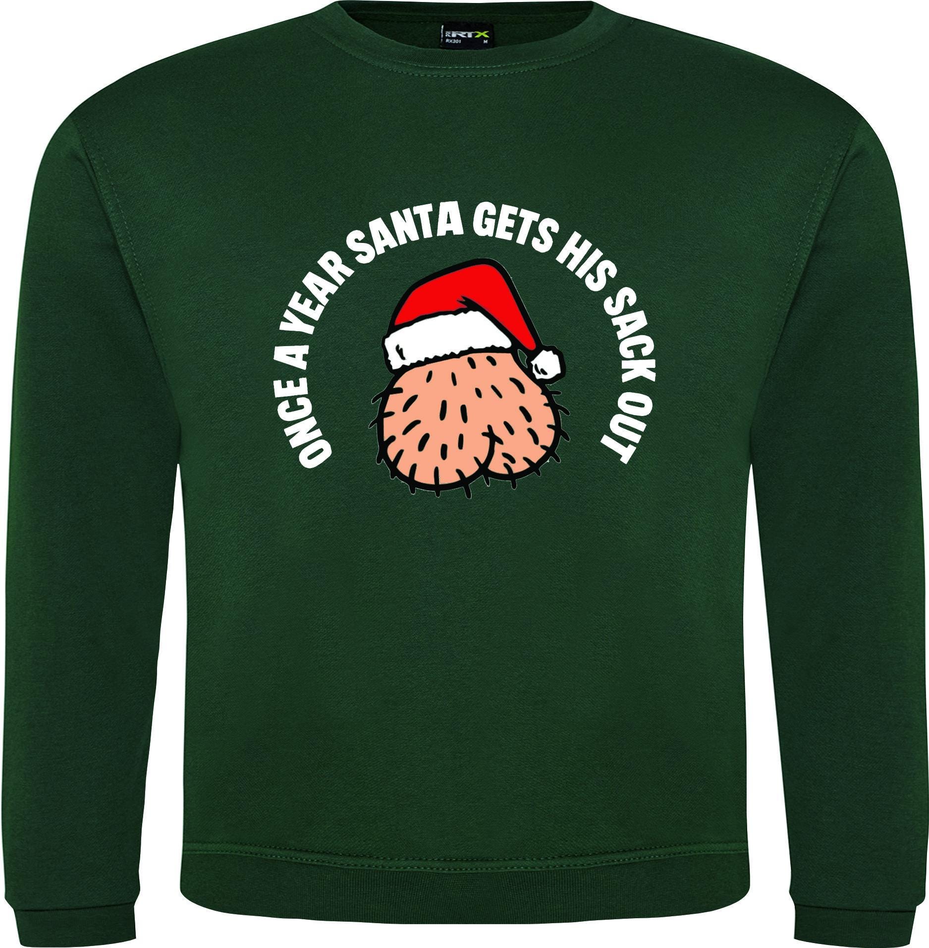 Christmas Jumper Once a year Santa get his sack out rude joke funny Merry Xmas Sweatshirt S-XXXXXL