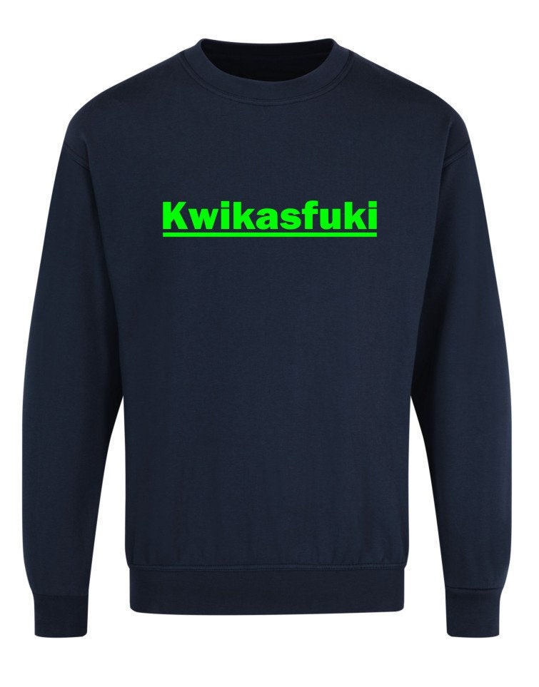 Kawasaki Kwikasfuki Funny Motorcycle Bike Joke Gift Fun Present Jumper XS-5XL sweatshirt jumper