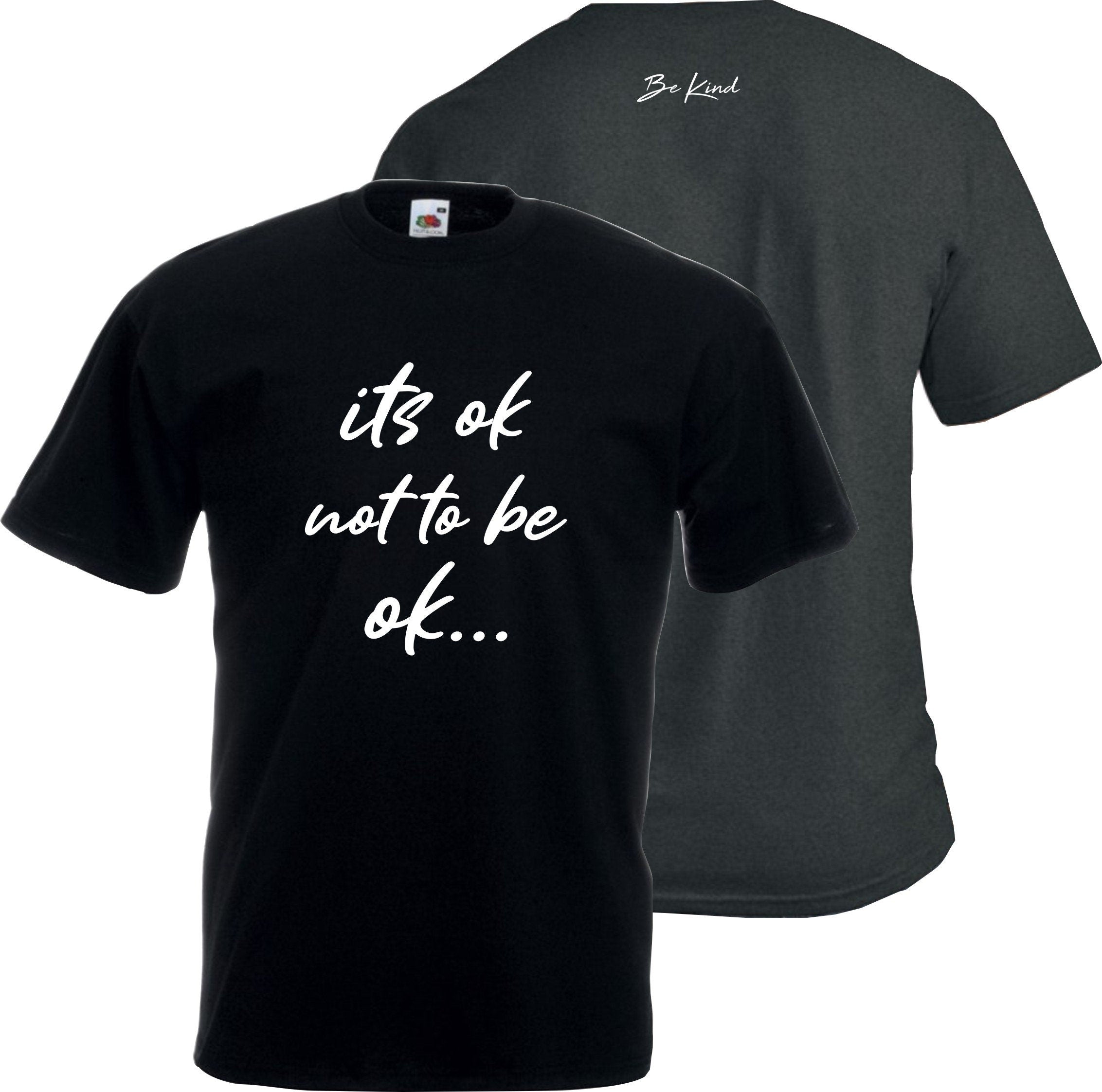 It's ok not to be ok Be Kind Mental Health Awareness Unisex Tee T shirt (S-XXXL)