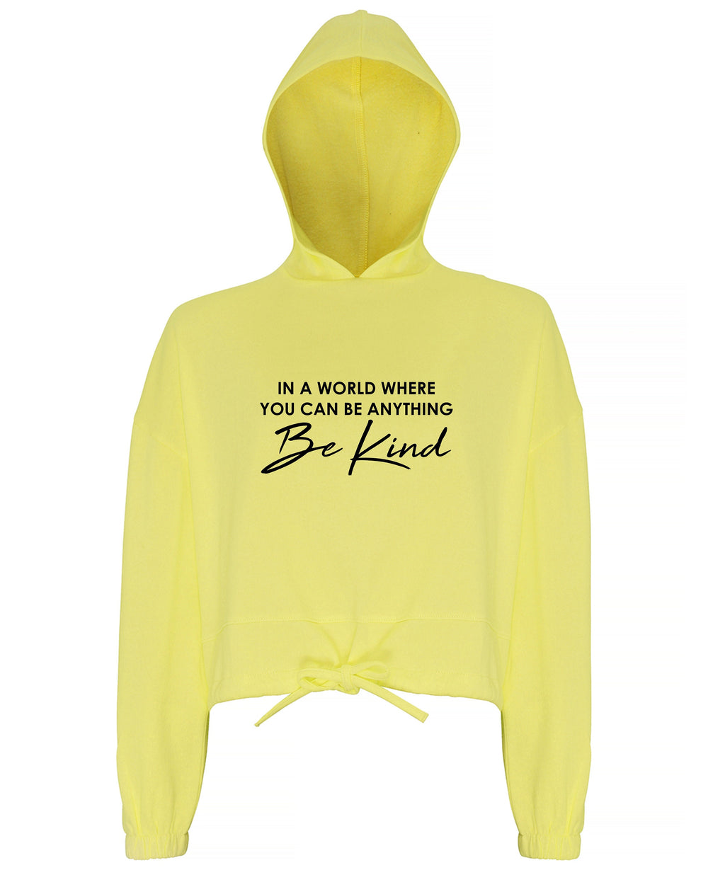 Be Kind Women's / Girls cropped oversize Hoodie In the world where you can be anything Be Kind Gift Present Mental Health Awareness