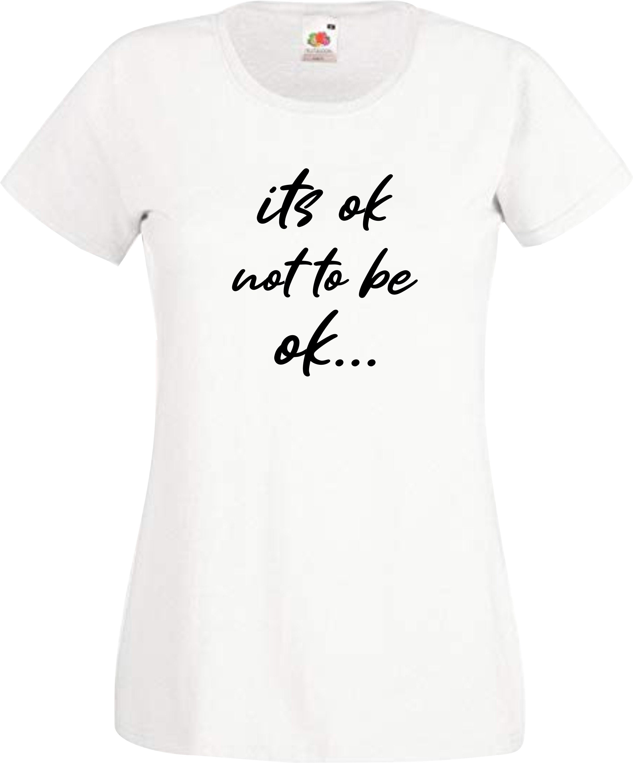 It's ok not to be ok printed t-shirt be kind mental health awareness