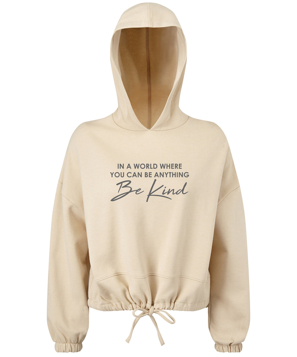 Be Kind Women's / Girls cropped oversize Hoodie In the world where you can be anything Be Kind Gift Present Mental Health Awareness