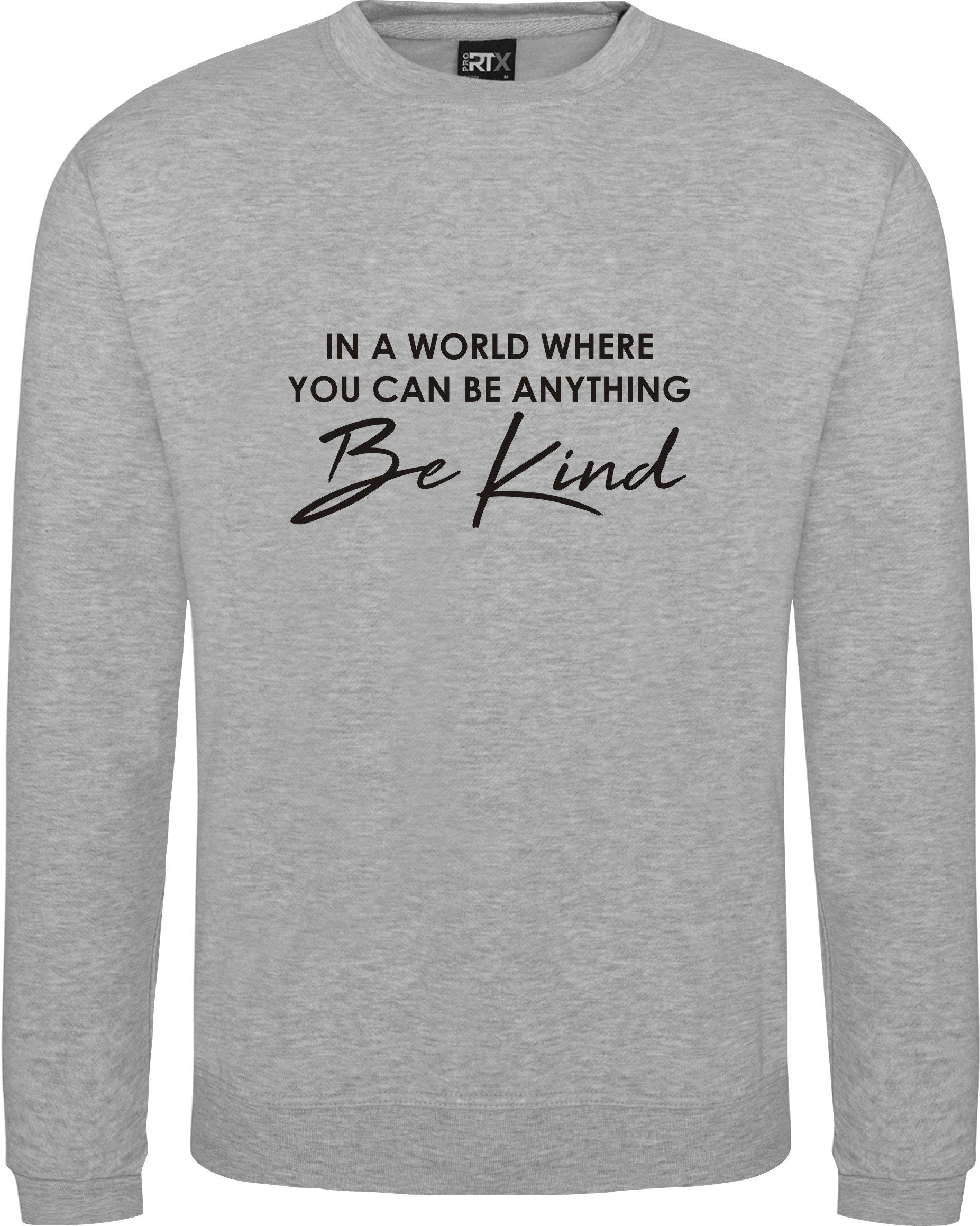 In A World Where You Can Be Anything BE KIND  Jumper Mental Health Awareness