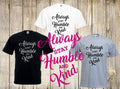 Always Stay Humble And Kind T Shirt Positive Unisex Top