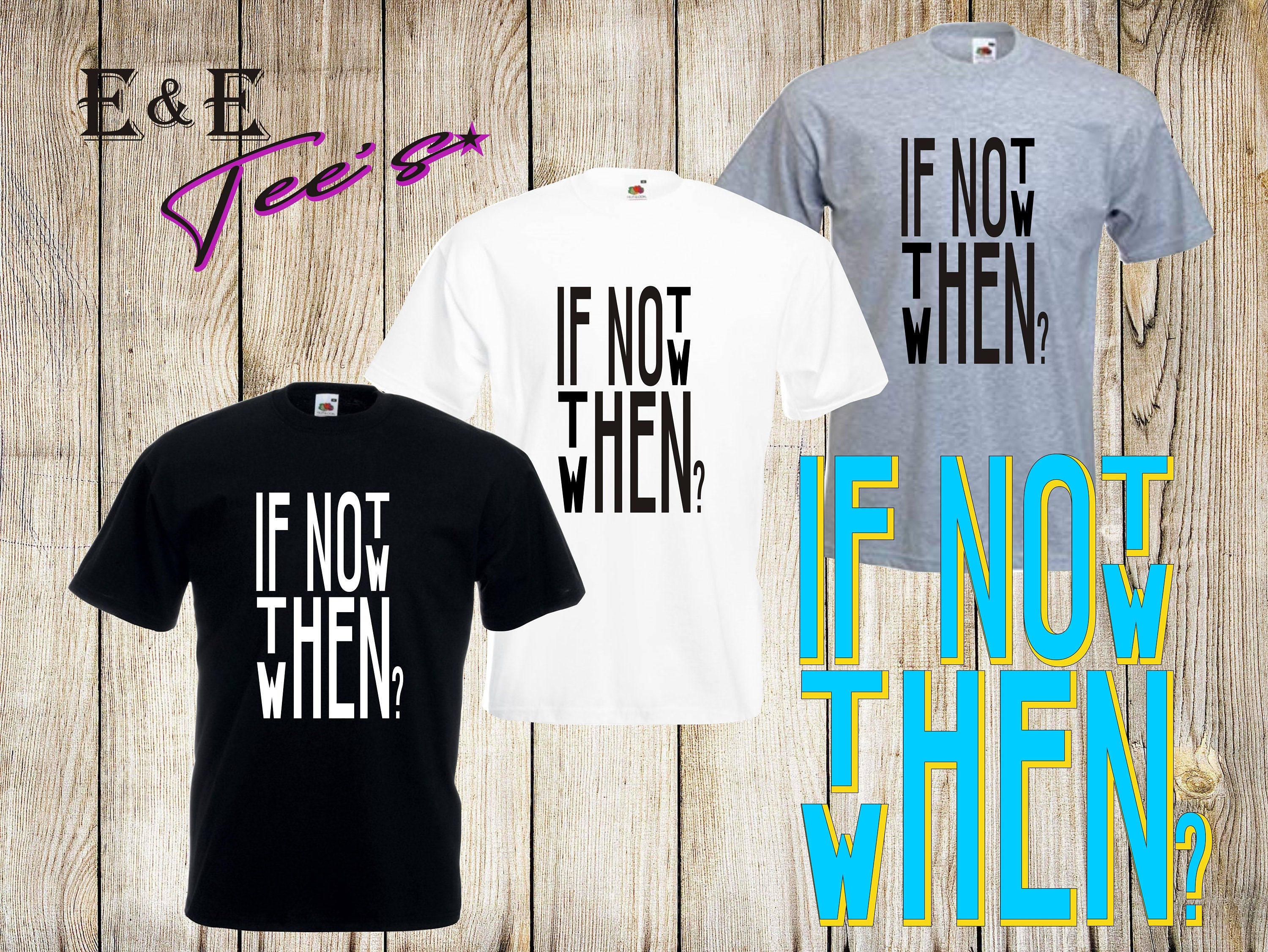 If not now then when? T Shirt Positive Unisex Top