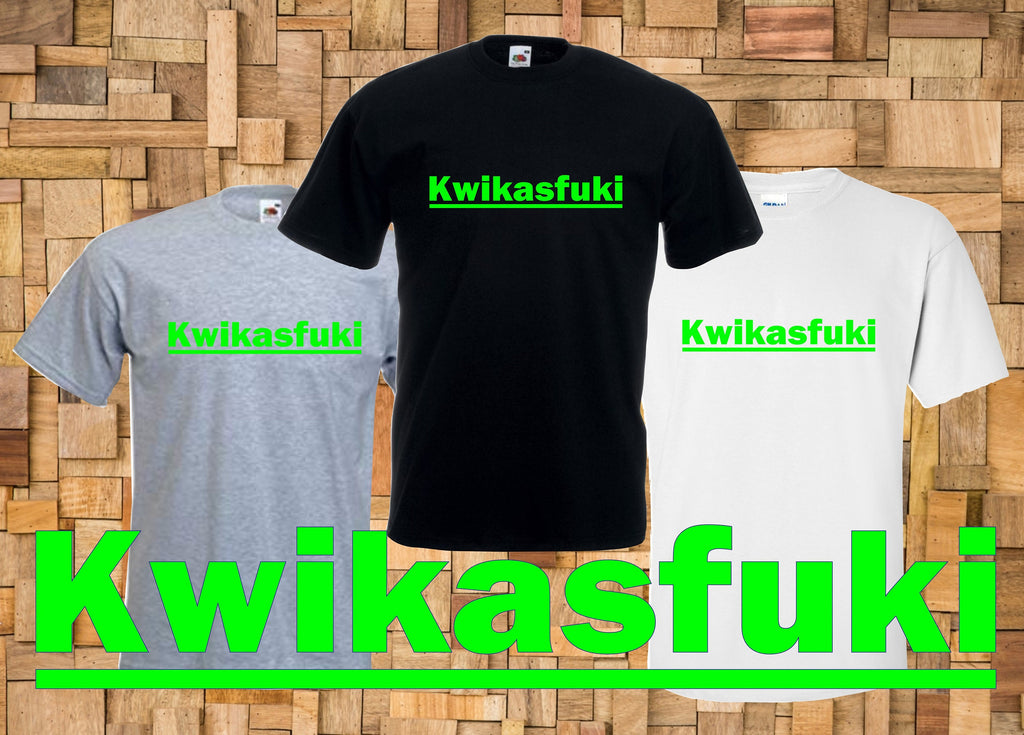 Kawasaki Kwikasfuki Funny Motorcycle Bike Joke Gift Fun Present t shirt
