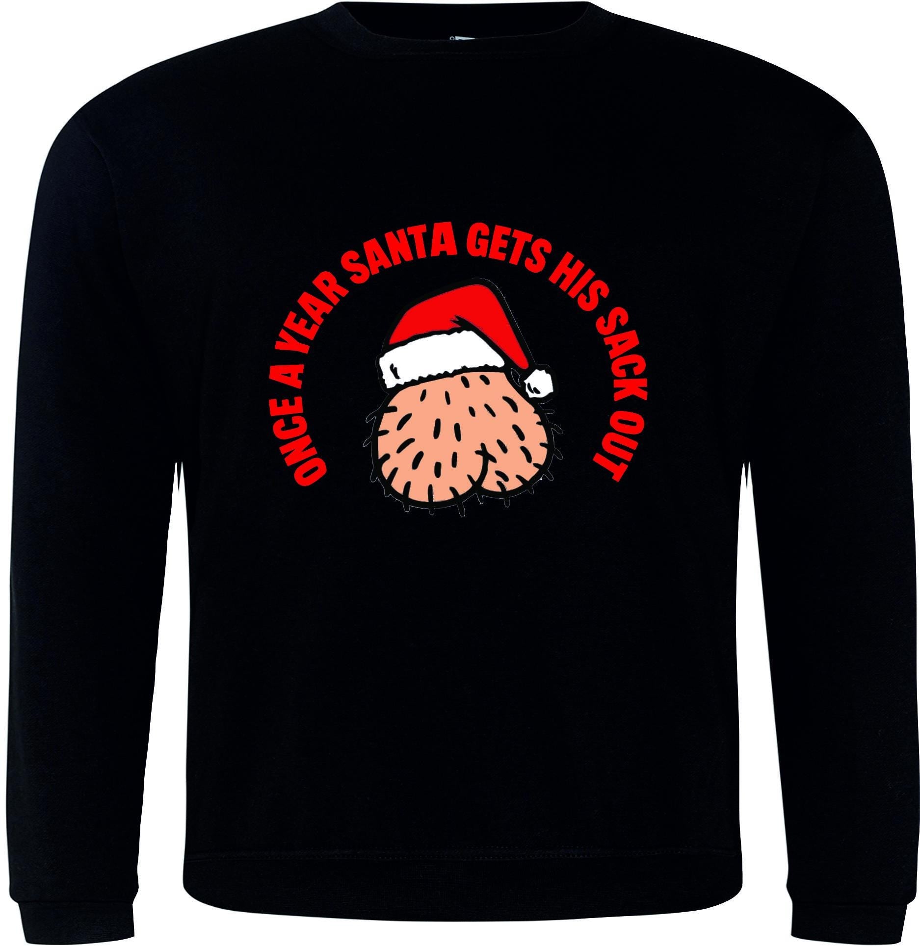 Christmas Jumper Once a year Santa get his sack out rude joke funny Merry Xmas Sweatshirt S-XXXXXL