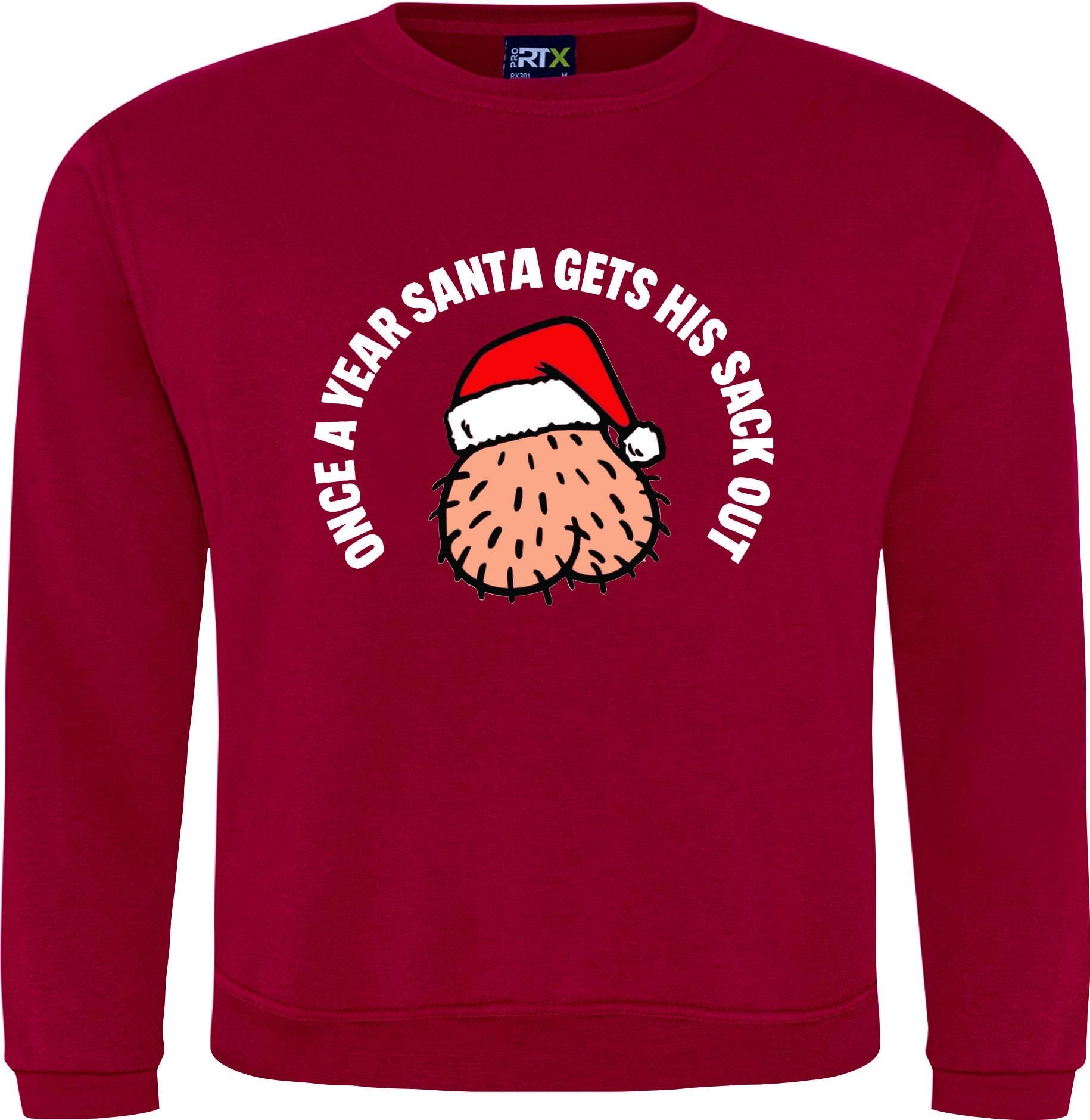 Christmas Jumper Once a year Santa get his sack out rude joke funny Merry Xmas Sweatshirt S-XXXXXL