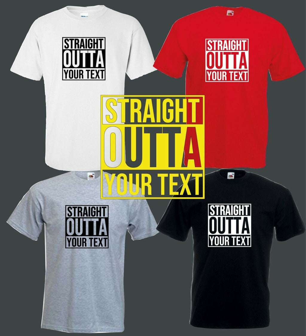 Straight Outta your text T shirt Top  NWA Compton CUSTOM  S-XXXXXL